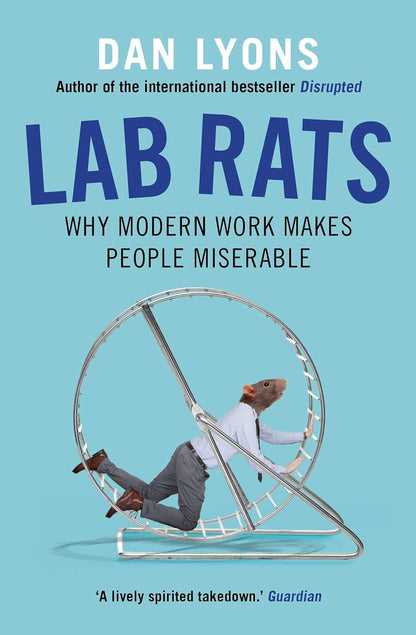Lab Rats: Why Modern Work Makes People Miserable & Disrupted: Ludicrous Misadventures in the Tech Start-up Bubble By Dan Lyons 2 Books Collection Set