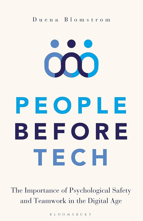 People Before Tech: Importance of Psychological Safety and Teamwork inthe Digital Age: The Importance of Psychological Safety and Teamwork in the Digital Age