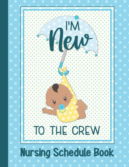 I’m New to the Crew Nursing Schedule Book: A Breastfeeding Tracking Journal