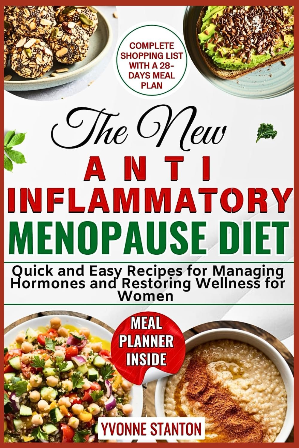 The New Anti Inflammatory Menopause Diet: Quick and Easy Recipes for Managing Hormones and Restoring Wellness for Women