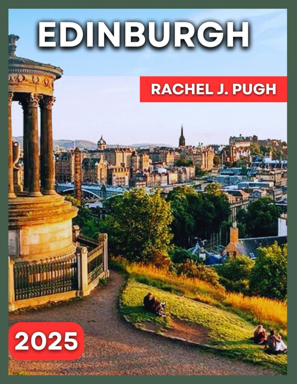 Edinburgh Travel Guide 2025: Old & New Town, Leith (Edinburghâ€™s Port City Vibe), Stockbridge & Dean Village, Grassmarket & Southside, The Royal Mile, Holyrood Palace & Abbey, Greyfriars Kirkyard, Seas
