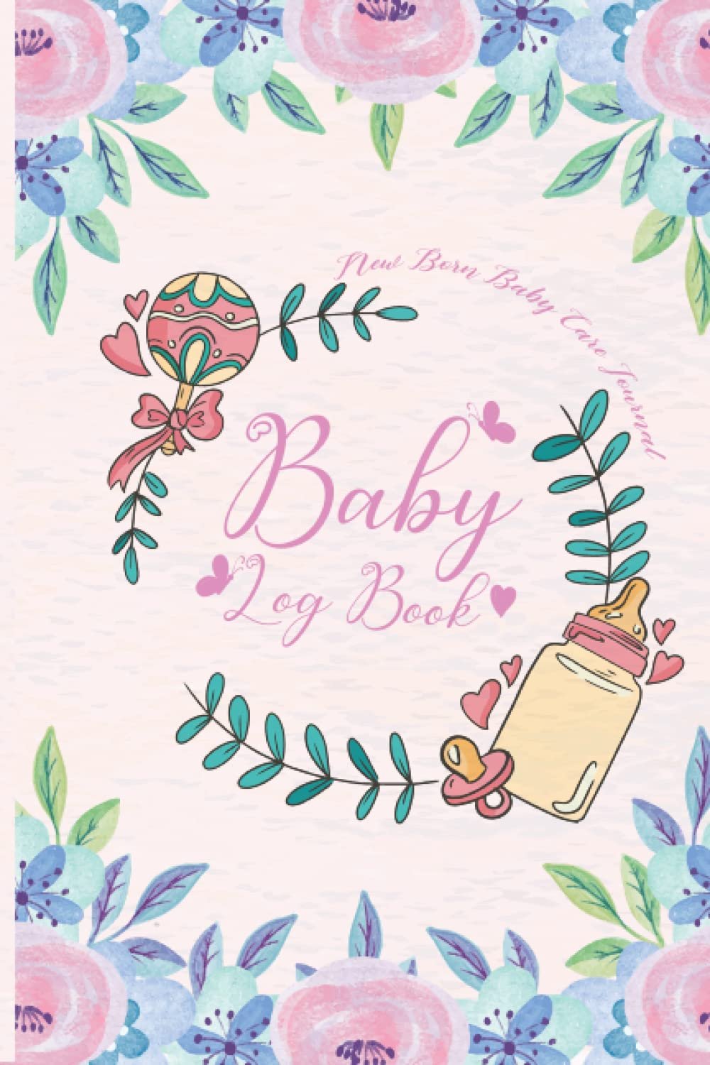baby's Log Book New Born Baby Care Journal: Pink Water Color Baby’s Log and Keepsake Journal- Track Feedings, Sleeping Schedules, Memorable Moments, Milestones For New Infant Baby , New Mom