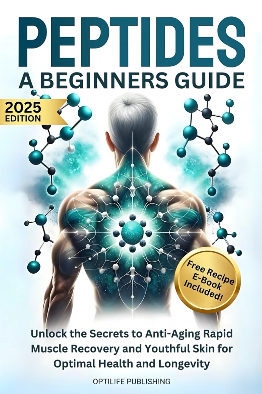 Peptides A Beginners Guide: Unlock the Secrets to Anti-Aging Rapid Muscle Recovery and Youthful Skin for Optimal Health and Longevity (Peptide Wellness Collection) Paperback – August 17, 2024
