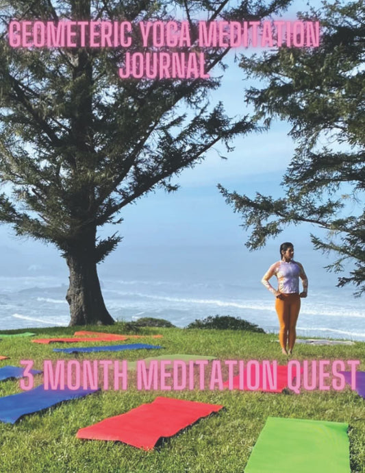 Geometeric Yoga Meditation Journal: 3 Month Yoga Quest 3 Month Geometeric Yoga Quest