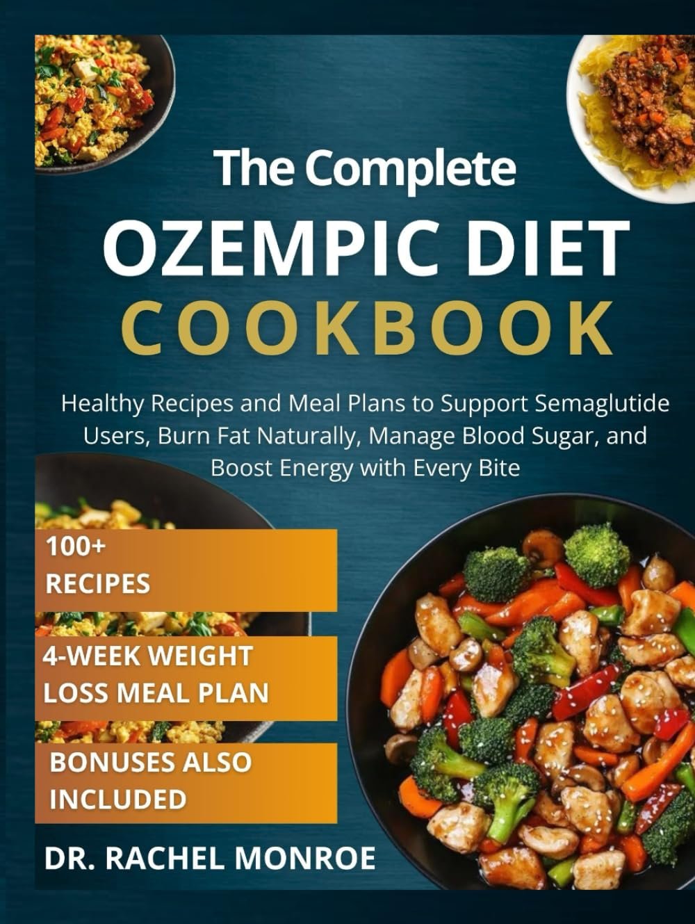 The Complete Ozempic Diet Cookbook: Healthy Recipes and Meal Plans to Support Semaglutide Users, Burn Fat Naturally, Manage Blood Sugar, and Boost Energy with Every Bite
