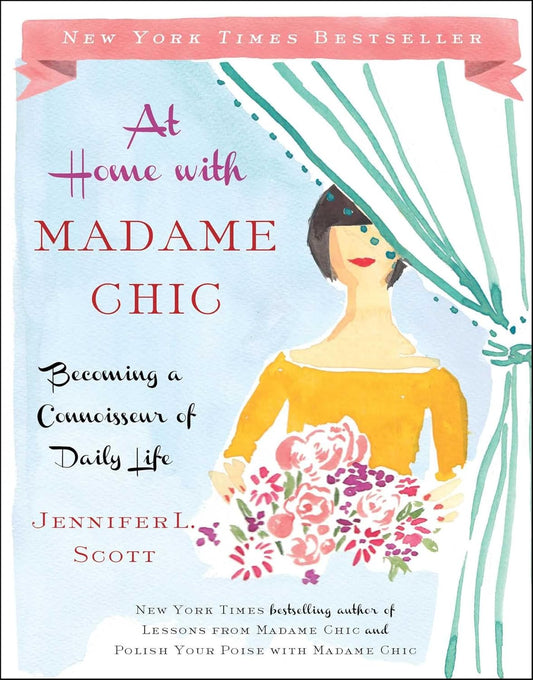 At Home with Madame Chic: Becoming a Connoisseur of Daily Life