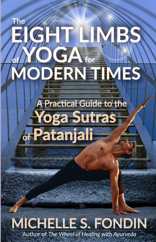 The Eight Limbs of Yoga for Modern Times: A Practical Guide to the Yoga Sutras of Patanjali