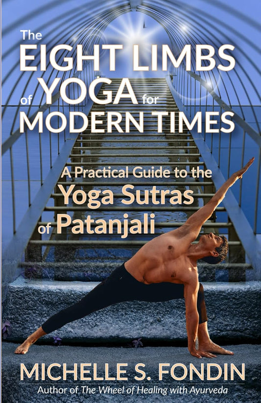 The Eight Limbs of Yoga for Modern Times: A Practical Guide to the Yoga Sutras of Patanjali