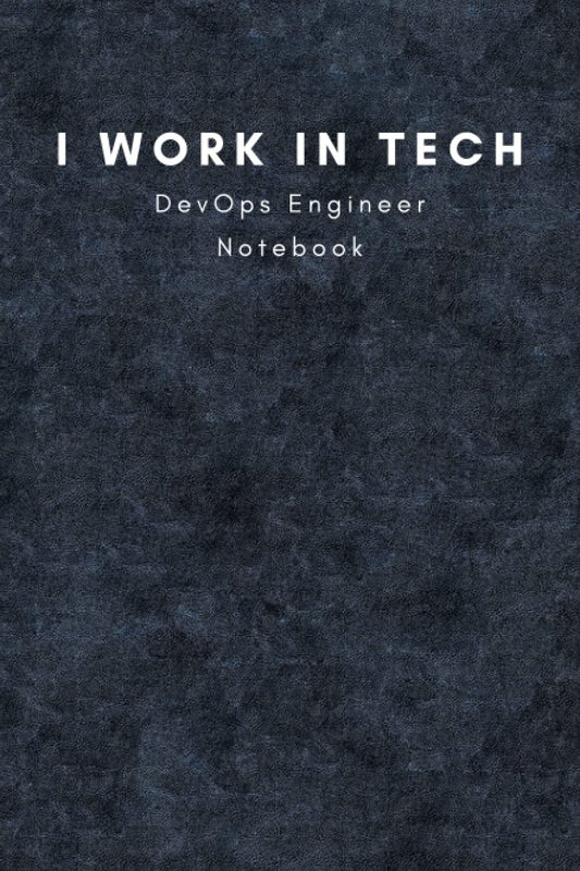 I Work In Tech - DevOps Engineer Notebook: Notebook for Tech Professionals - Job Title Themed