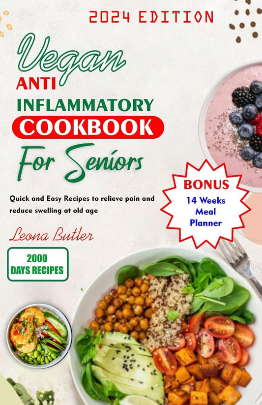 Vegan Anti Inflammatory Cookbook for Seniors: Quick and easy Recipes to Relieve Pain and Reduce Swelling at Old Age