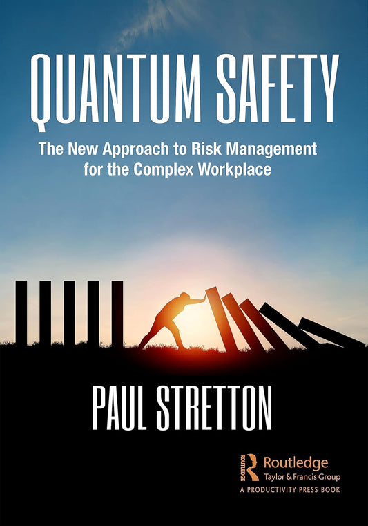 Quantum Safety: The New Approach to Risk Management for the Complex Workplace