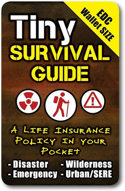 Tiny Survival Guide: A Life Insurance Policy in Your Pocket - The Ultimate Survive Anything Everyday Carry: Emergency, Disaster Preparedness Micro-Guide