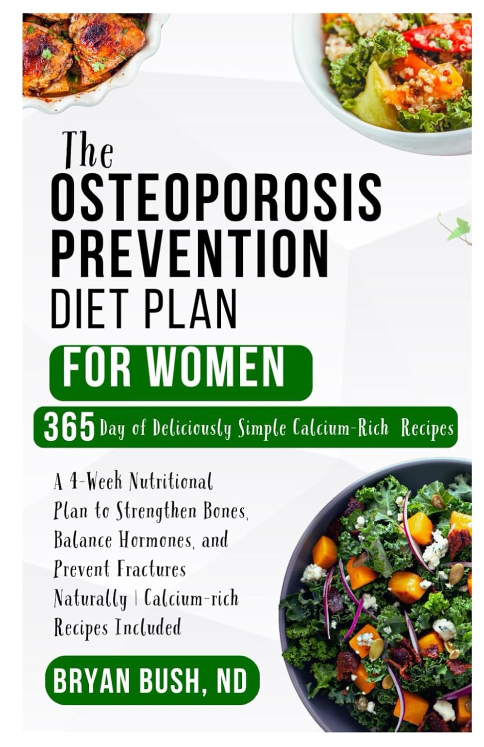 The Osteoporosis Prevention Diet Plan for Women: A 4-Week Nutritional Plan to Strengthen Bones, Balance Hormones, and Prevent Fractures Naturally | Calcium-rich Recipes Included