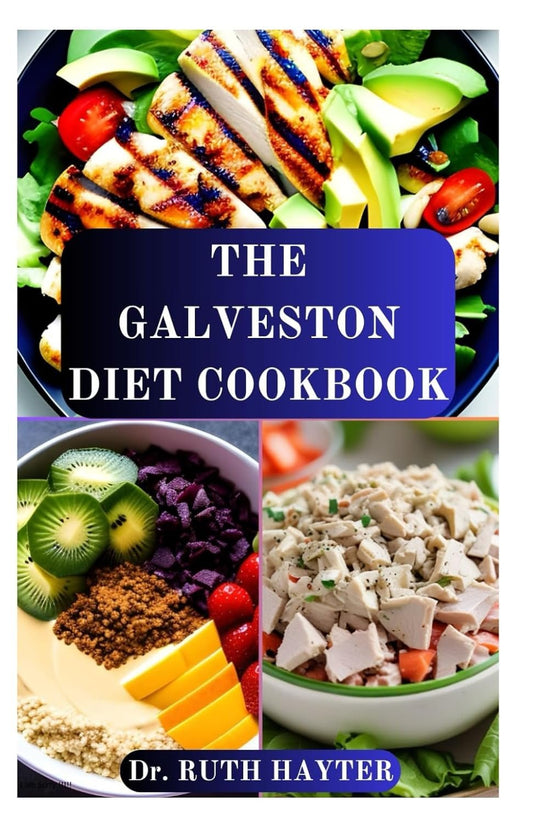 THE GALVESTON DIET COOKBOOK: Hormone Balancing, Anti-Inflammatory Recipes to Support Midlife Weight Loss and Lasting Wellness