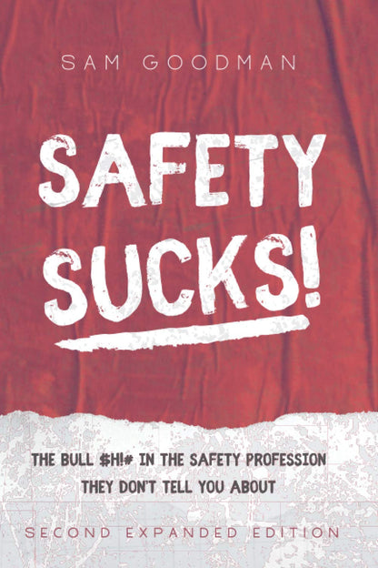 Safety Sucks!: The Bull $H!# in the Safety Profession They Don’t Tell You About