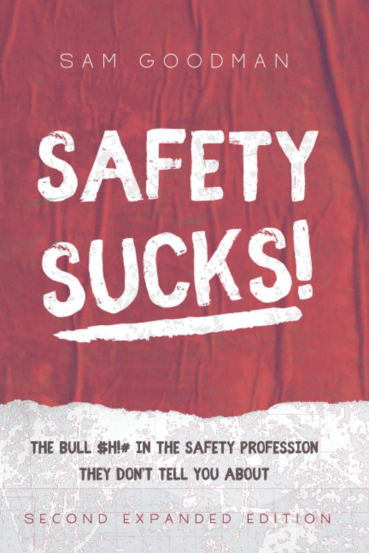 Safety Sucks!: The Bull $H!# in the Safety Profession They Don’t Tell You About