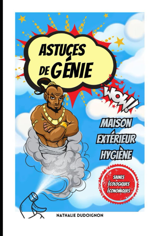 Astuces de génie de nos grand-mères, simples, efficaces, écologiques et économiques: Pour prendre soin de soi, de nos familles et de la planète.: 1