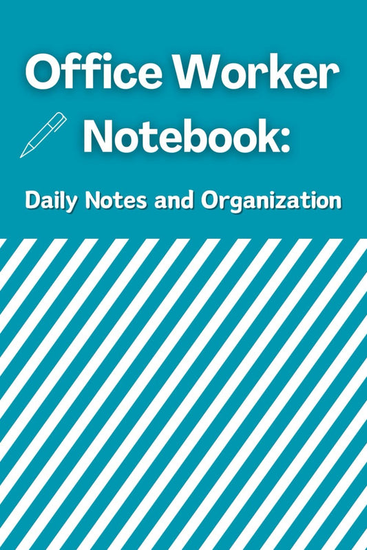 Office Worker Notebook: Daily Notes and Organization: Efficient Task Management and Workspace Organization