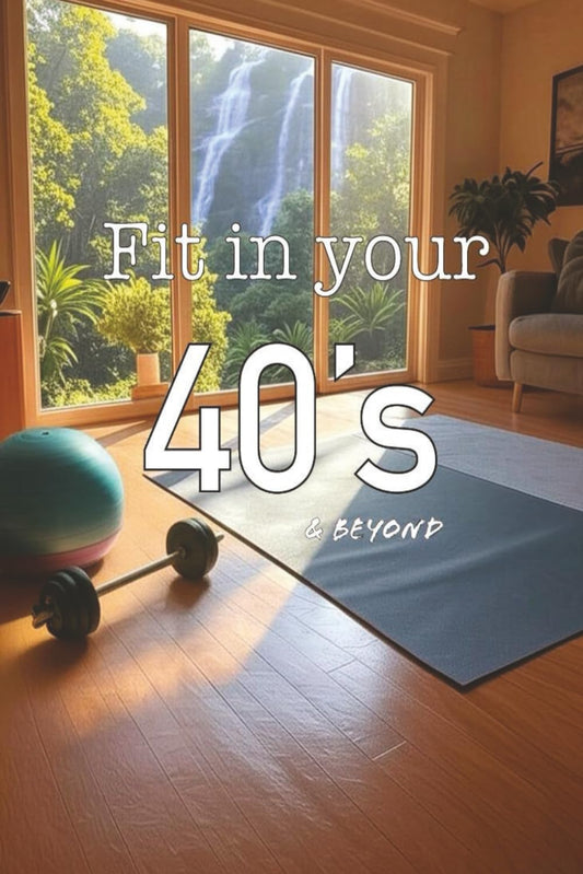 Fit in your 40's & Beyond: Reclaim Your Strength, Health, and Confidence at Any Age!