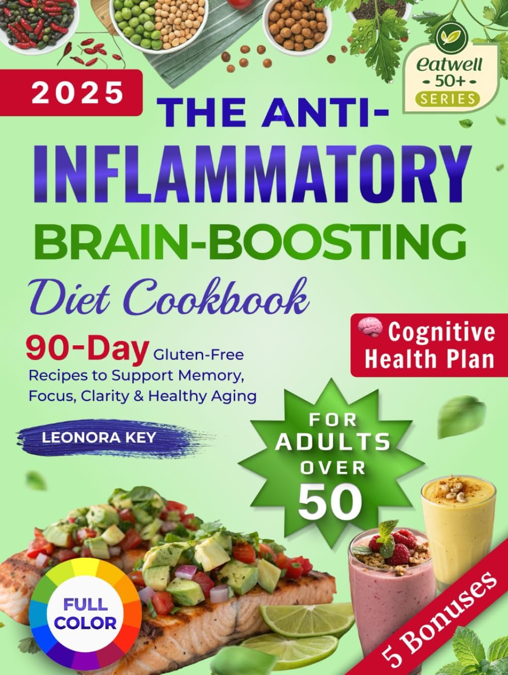 The Anti-Inflammatory Brain-Boosting Diet Cookbook for Adults Over 50: 90-Day Gluten-Free Recipes to Support Memory, Focus, Clarity & Healthy Aging