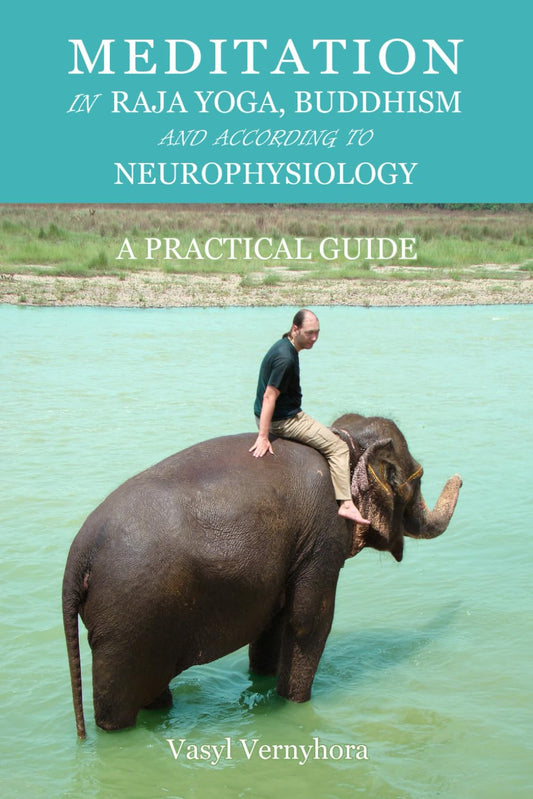 Meditation in raja yoga, Buddhism and according to neurophysiology: A practical guide