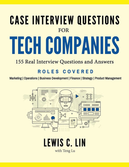 Case Interview Questions for Tech Companies: 155 Real Interview Questions and Answers