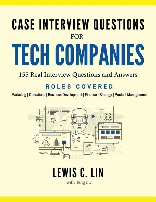 Case Interview Questions for Tech Companies: 155 Real Interview Questions and Answers