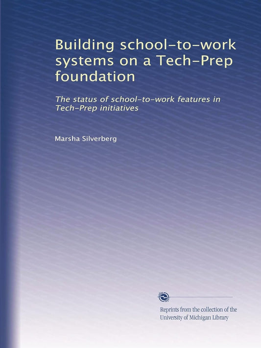 Building school-to-work systems on a Tech-Prep foundation: The status of school-to-work features in Tech-Prep initiatives