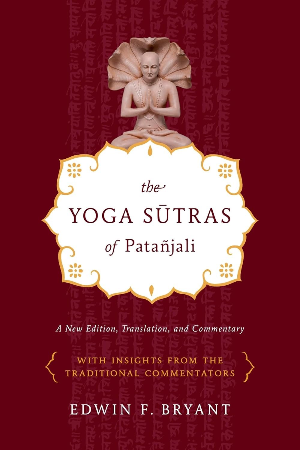 The Yoga Sutras of Patañjali: A New Edition, Translation, and Commentary