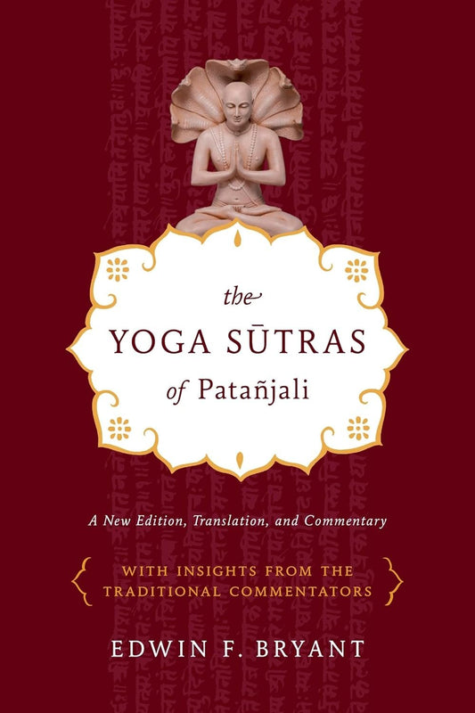 The Yoga Sutras of Patañjali: A New Edition, Translation, and Commentary