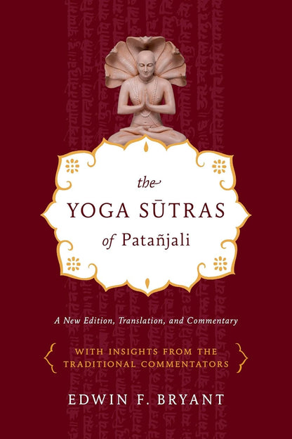 Yoga Sutras of Patanjali: A New Edition, Translation, and Commentary