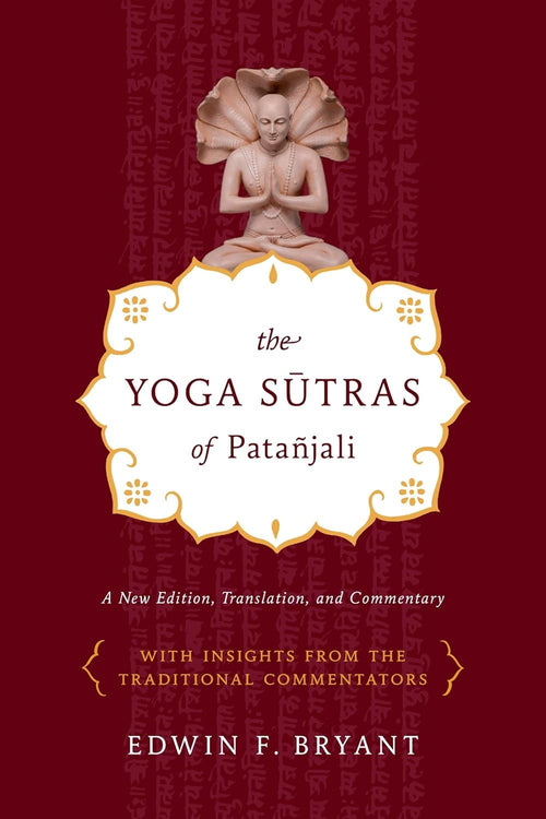 Yoga Sutras of Patanjali: A New Edition, Translation, and Commentary