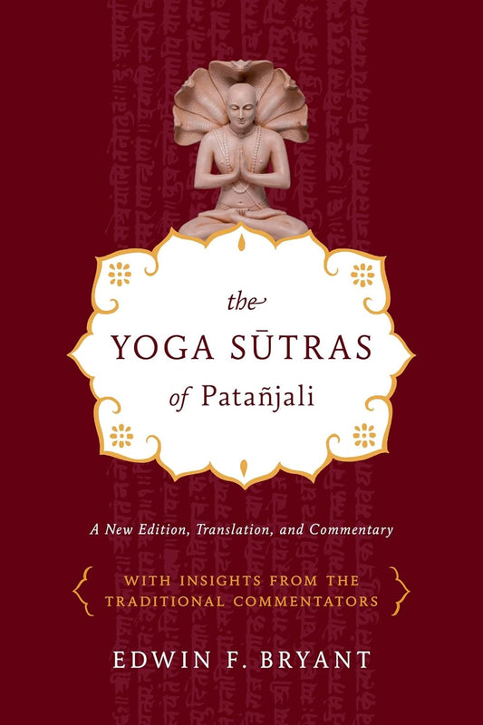 Yoga Sutras of Patanjali: A New Edition, Translation, and Commentary