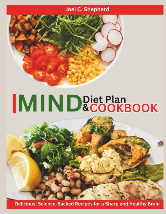 Mind Diet Plan and Cookbook: Delicious, Science-Backed Recipes for a Sharp and Healthy Brain