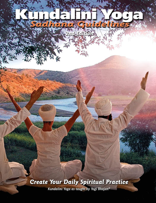Kundalini Yoga, Sadhana Guidelines: Create Your Daily Spiritual Practice
