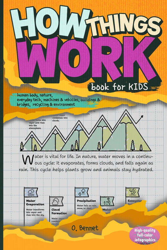 How Things Work Book for Kids: Human Body, Nature, Everyday Tech, Machines & Vehicles, Buildings & Bridges, Recycling & Environment
