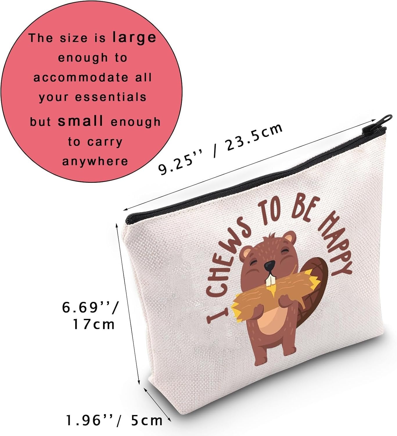 Beaver Cosmetic Bag I Chews to Be Happy Insprise Travel Toiletry Zipper Pouch for Beaver Lover (Beaver)