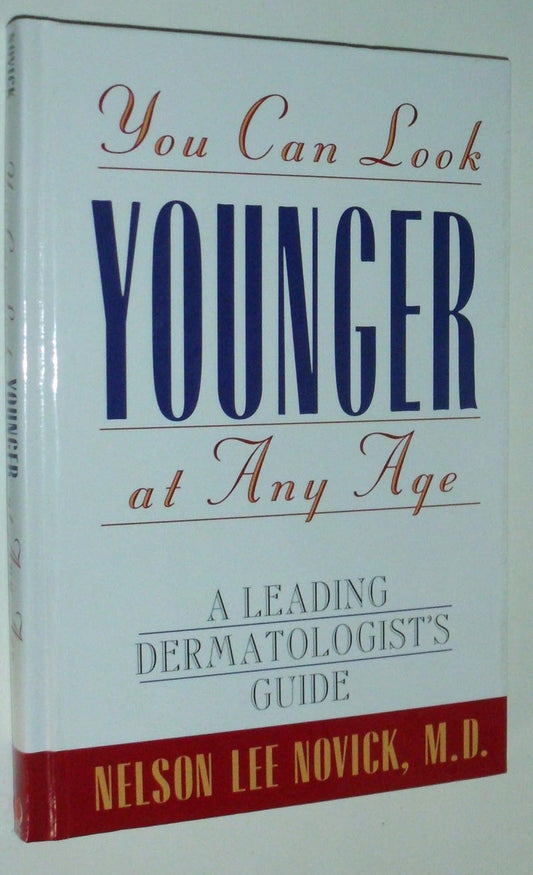 You Can Look Younger at Any Age: A Leading Dermatologist's Guide