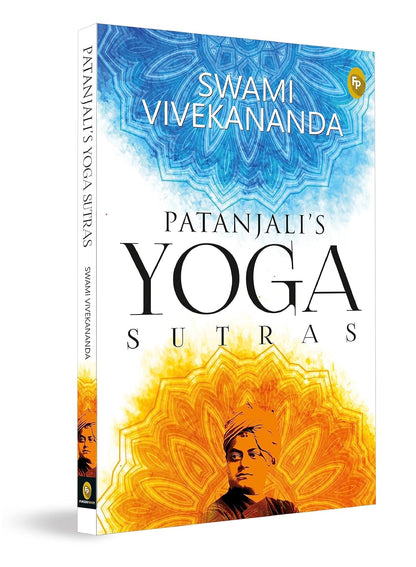 Patanjalis Yoga Sutras: A Timeless Classic of Mindfulness Yoga Philosophy Hinduism Meditation Spiritual Guidance Self-Realization Yoga Sutras ... to ... to Discovering the Inner Self Through Yoga