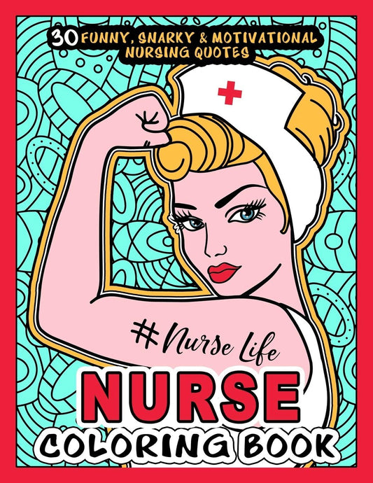 NURSE COLORING BOOK - # Nurse Life: More than 30 Funny, Snarky & Motivational Nursing Quotes inside this Adult Coloring book For Registered Nurses and Nurse Practioners | A an awesome gift for Aprreciation or National Nurses day.