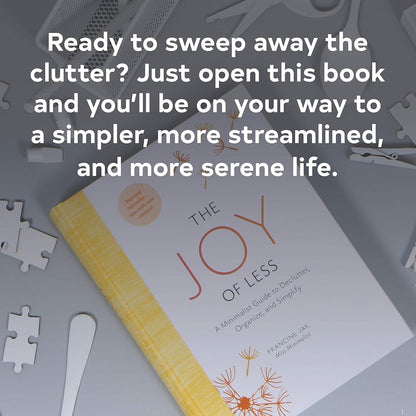The The Joy of Less: A Minimalist Guide to Declutter, Organize, and Simplify - Updated and Revised (Minimalism Books, Home Organization Books, ... Guide to Declutter, Organize, and Simplify