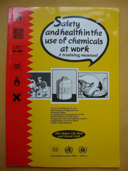 Safety and Health in the Use of Chemicals at Work: A Training Manual