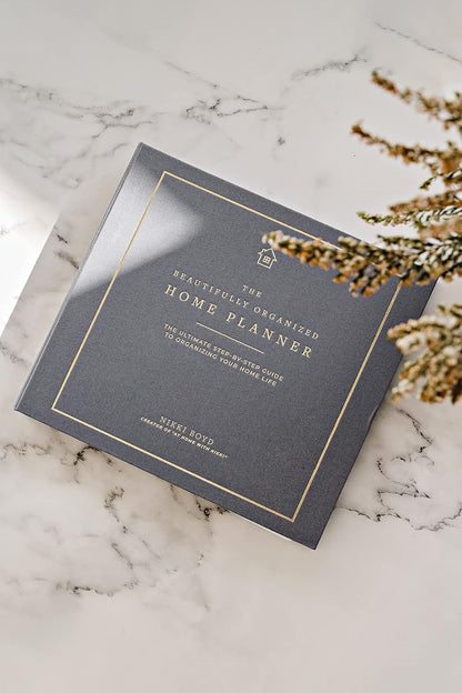 Beautifully Organized Home Planner: The Ultimate Step-by-Step Guide to Organizing Your Home Life