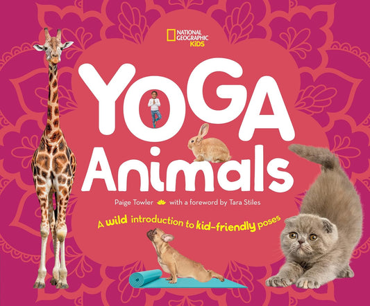 Yoga Animals: Playful Poses for Calming Your Wild Ones