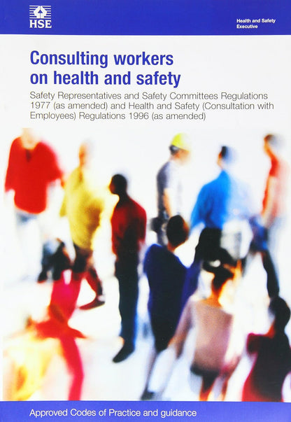 Consulting workers on health and safety: Safety Representatives and Safety Committees Regulations 1977 (as amended) and Health and Safety ... Code of Practice and guidance: L146 / L 146