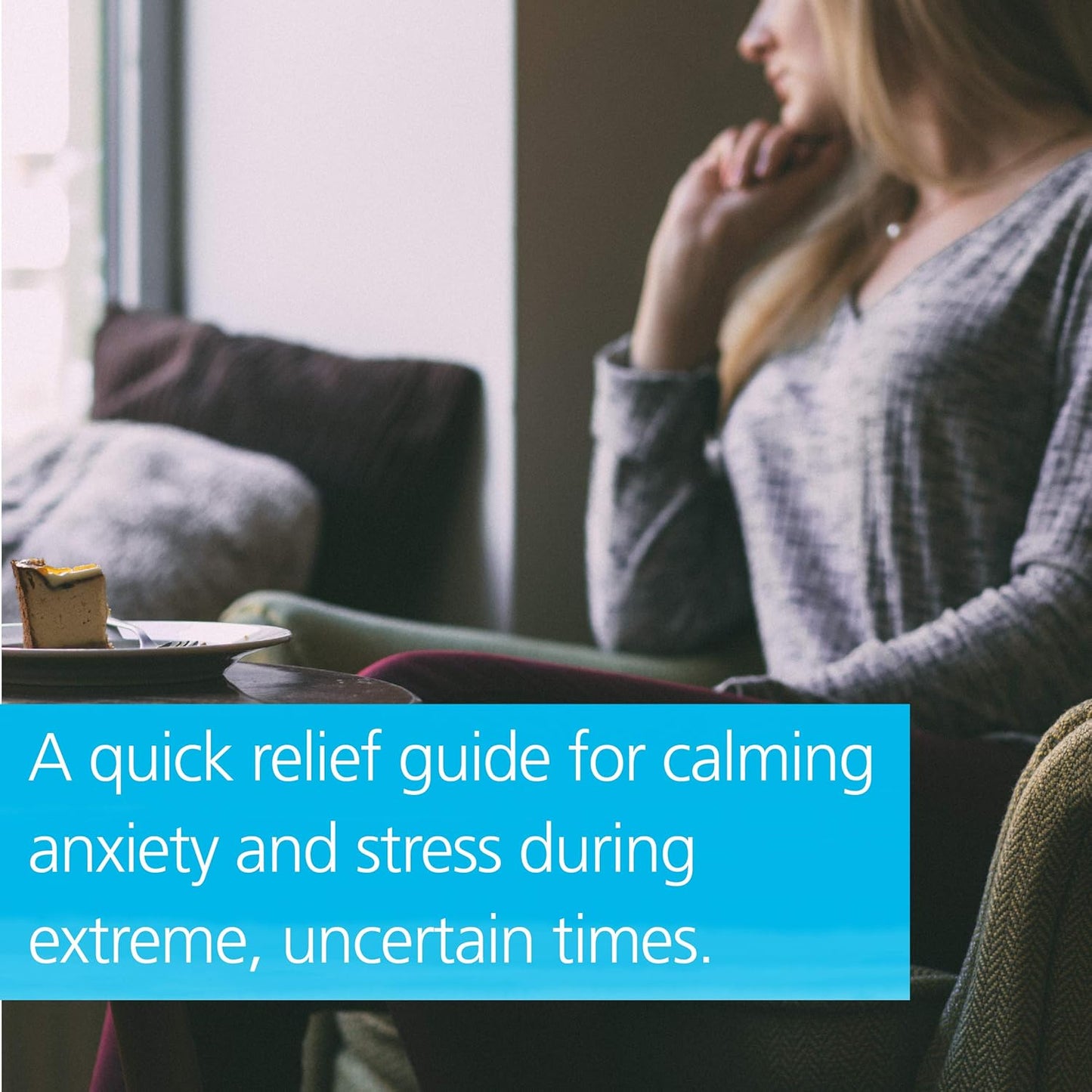 The Anxiety First Aid Kit: Quick Tools for Extreme, Uncertain Times