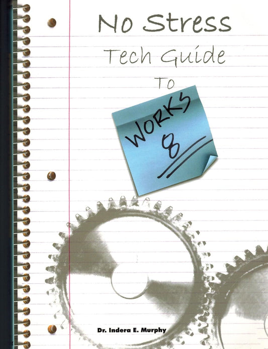 No Stress Tech Guide To Microsoft Works 8 and 8.5