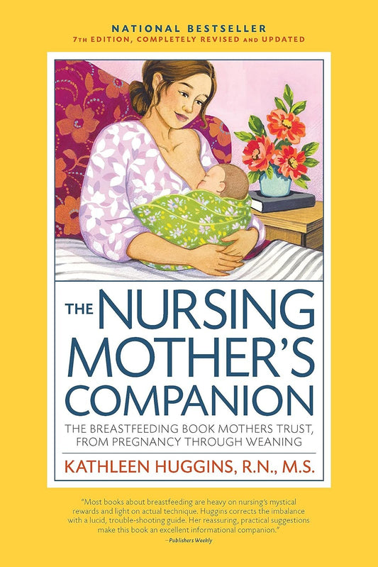The Nursing Mother's Companion: The Breastfeeding Book Mothers Trust, from Pregnancy through Weaning