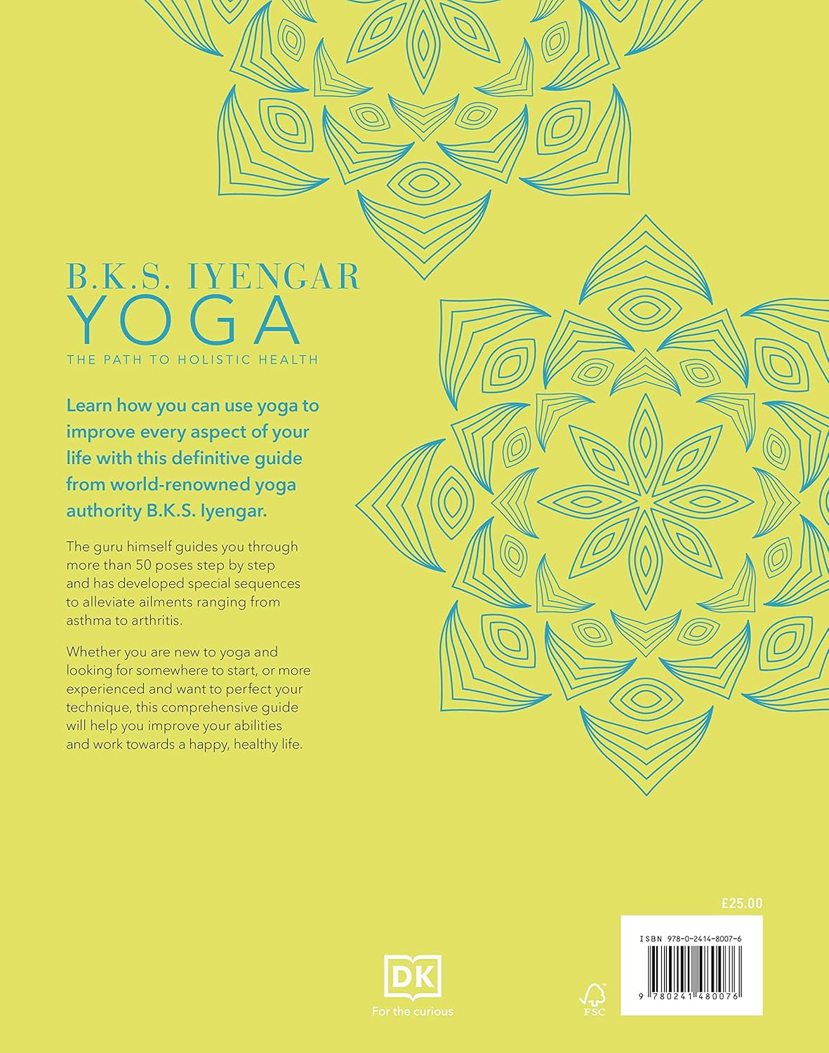 B.K.S. Iyengar Yoga The Path to Holistic Health: The Definitive Step-by-step Guide