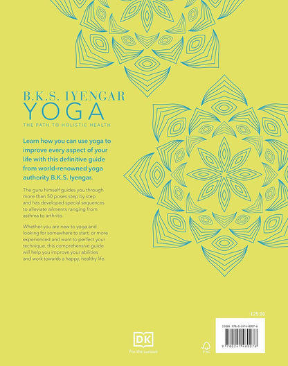 B.K.S. Iyengar Yoga The Path to Holistic Health: The Definitive Step-by-step Guide